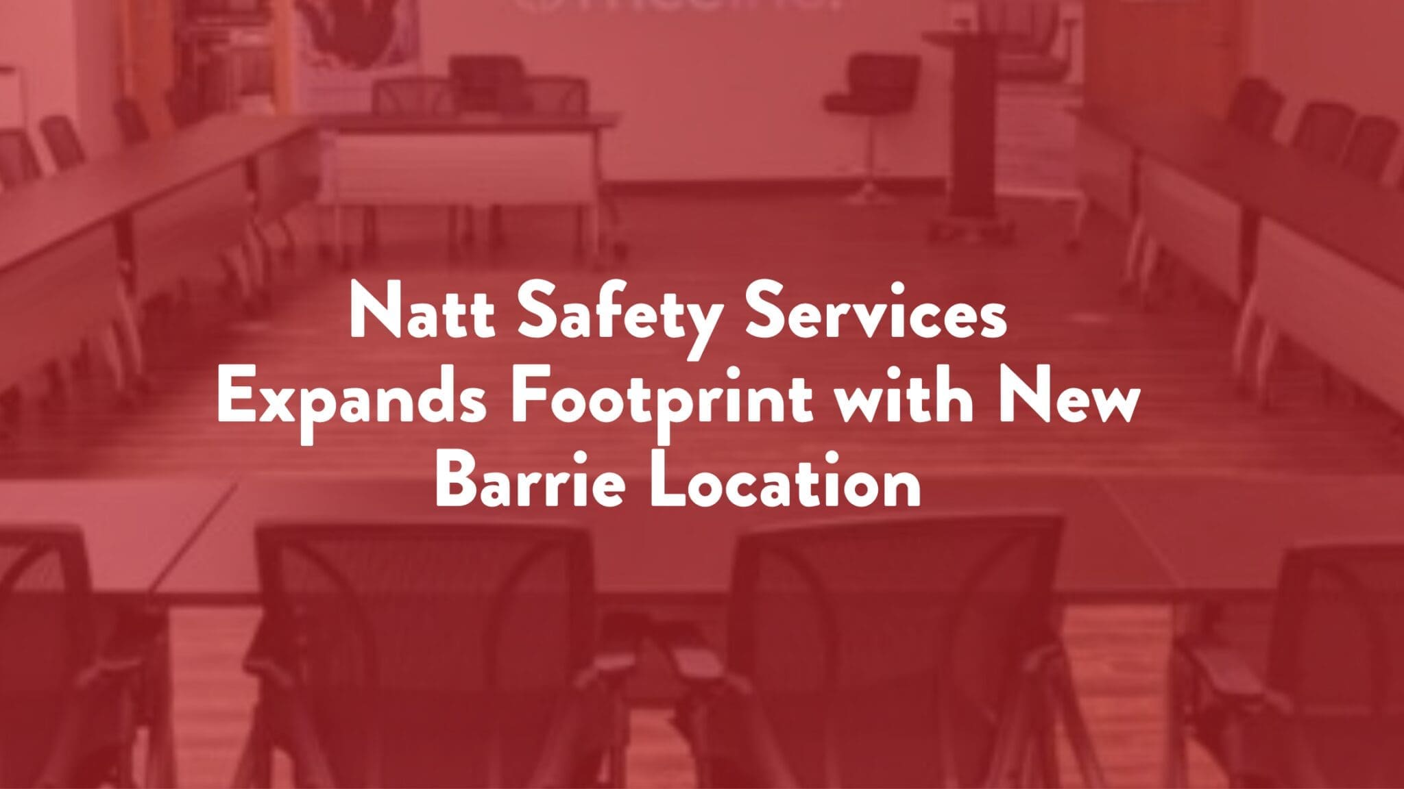 Natt Safety Services Expands Footprint with New Barrie Location